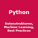 Python-Programmierung von A bis Z: Grundlagen, OOP, Datenanalyse, Machine Learning und praxisnahe Projekte